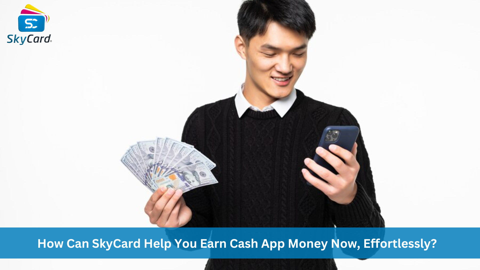 How Can SkyCard Help You Earn Cash App Money Now, Effortlessly?